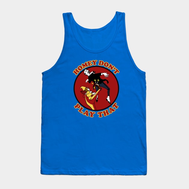 Homey Don't Play That! Tank Top by PopCultureShirts